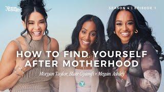 How to Find Yourself After Motherhood Ft. Megan Ashley | Impact Of Motherhood | S4 Ep. 1