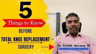 5 Things to Know Before Knee Replacement Surgery  | Dr Karthik Selvaraj M | K S Ortho Care