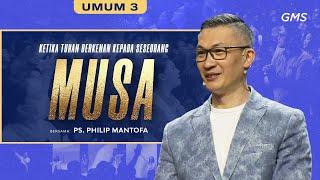 IBADAH UMUM 3 | KETIKA TUHAN BERKENAN KEPADA SESEORANG (MUSA) - PS. PHILIP MANTOFA