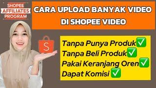 CARA MUDAH UPLOAD BANYAK VIDEO DI SHOPEE AFFILIATE TANPA BELI PRODUK DAN TANPA PUNYA PRODUK