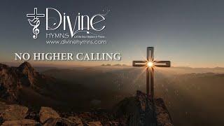 No Higher Calling Song Lyrics | Divine Hymns Prime