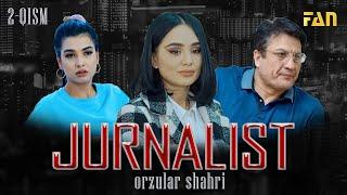 Jurnalist "Orzular shahri" (2-qism) | Журналист "Орзулар шаҳри" (2-қисм)