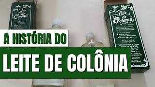 A HISTÓRIA COMPLETA DA MARCA LEITE DE COLÔNIA | A LOÇÃO FACIAL CENTENÁRIA