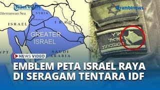 Emblem Seragam IDF Jadi Sorotan! Tercantum Gambar Peta Israel Raya, Cakup Mesir hingga Arab