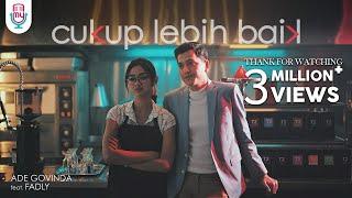 Ade Govinda Feat. Fadly – Cukup Lebih Baik (Official Music Video)