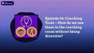 Episode 66: Coaching Tools – How do we use them in the coaching room without being directive? |...
