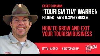 Expert Opinion: 'Tourism Tim' Warren. How To Grow & Exit Your Tourism Business