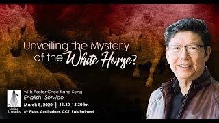 Unveiling the Mystery of the White Horse? (มีคำบรรยายไทย)|  Pastor Chee Kang Seng | 8 Mar 2020 | Eng