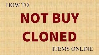 Don't end up buying cloned counterfiet products online.