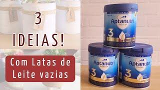 DIY- 3 IDEIAS LINDAS COM LATAS DE LEITE VAZIAS! - Home Decor - Faça Você Mesmo