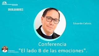 Eduardo Calixto.  El lado B de las emociones.Neurobiología.  Conduce: Cecilia Ezeta