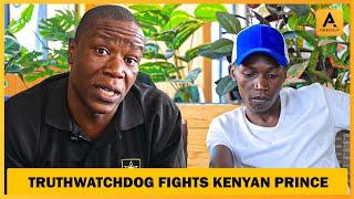 TRUTH WATCHDOG & KENYAN PRINCE  CONFRONTATION LIVE ON CAMERA! TUPATANE TUJUE NANI MWANAUME!