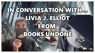 In Conversation with Livia J. Elliot from Books Undone