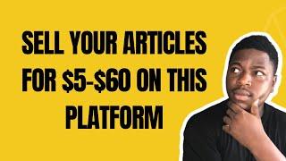 Sell Your Articles For $5-$60 on This Platform | Content Writers