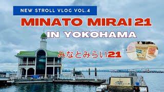 NEW STROLL VLOG Vol.4 MINATO MIRAI 21 in YOKOHAMA（みなとみらい21）