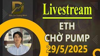 ETH CHỜ PUMP - CẬP NHẬT CRYPTO CUỐI THÁNG 5 #daututhongminh #bitcoin #crypto