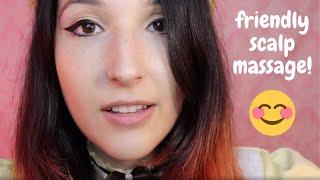 ASMR - FRIENDLY SCALP MASSAGE ~ Release Your Tension and Stress | Personal Attention ~