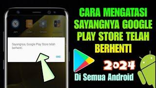 Cara Mengatasi Sayangnya Google Play Store Telah Berhenti