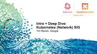 Intro + Deep Dive: Kubernetes (Network) SIG - Tim Hockin, Google