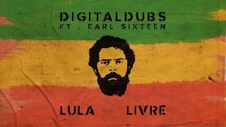 Lula Livre Reggae - Digitaldubs & Earl Sixteen 2019