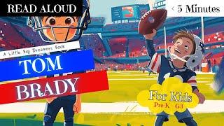 READ ALOUD | Tom Brady For Kids | Read Aloud Books for Kindergarten| Preschoolers Read Aloud Stories