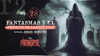 EL CONTACTO DE CARLOS DÍAZ Y FANTASMAS | Invitado: JORGE MORENO @JorgeMorenoMisterios  - T2 E28