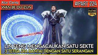 LIN FENG MEMBANTAI 3 TETUA AGUNG DENGAN SATU SERANGAN !! - Alur Cerita Donghua #WJDZ (PART 224)