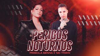 Priscila Senna e MC Thayk - Perigos Noturnos