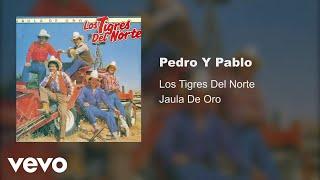 Los Tigres Del Norte - Pedro Y Pablo (Audio)