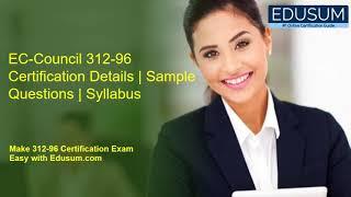 EC-Council 312-96 Certification Details | Sample Questions | Syllabus