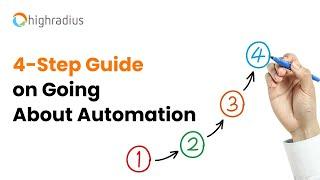 4-Step Guide on Going About Automation | HighRadius