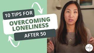 Overcoming Loneliness After 50 | 10 Tips