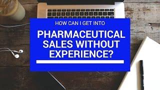 How to get into pharmaceutical sales without experience