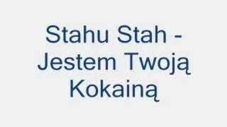 Stahu Stah - Jestem Twoją Kokaina