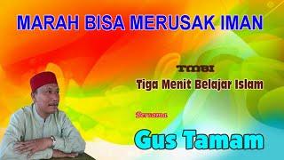 Marah Bisa Merusak Iman|Gus Tamam|Kajian Tasawwuf