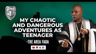 MY CHAOTIC AND DANGEROUS ADVENTURES AS TEENAGER - THE AREA FADA