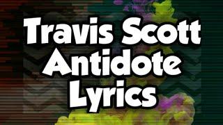 Travis Scott - Antidote (Lyrics)