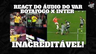 REACT: ÁUDIO DO VAR EM INTER X BOTAFOGO