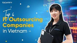 TOP 6 IT OUTSOURCING COMPANIES IN VIETNAM | Software Development 101