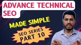 Advance Technical SEO in Detail | Made Simple | Improve Your Ranking | SEO Course Part 10