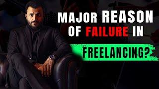 Why Freelancers Fail? | Must Avoid These Mistakes