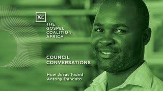 Council Conversations // How Jesus Found Antony Dandato