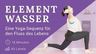 ELEMENT WASSER – eine Yoga-Seqenz für den Fluss des Lebens | All Levels