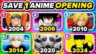 SAVE 1 ANIME OPENING FOR EACH YEAR  (2004 - 2024)