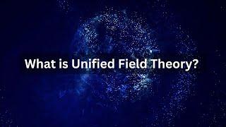 Unified Field Theory Simplified | Universal Universe