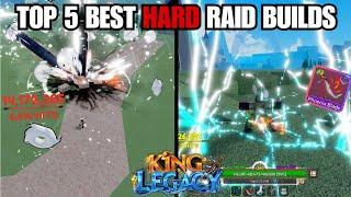 THE STRONGEST HARD RAID BUILDS FOR UPDATE 7 (King Legacy)