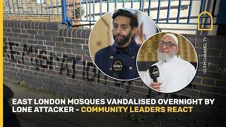 East London Mosques vandalised overnight by lone attacker