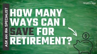 Ask an IRA Specialist at NuView Trust: How Many Ways can I Save for Retirement?