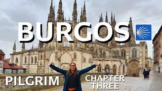 Walking the Camino de Santiago | Arrival in Burgos | PILGRIM Chapter 3