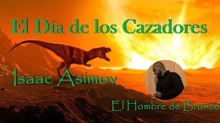 El Día de los Cazadores - Isaac Asimov - Voz Real Español Completo